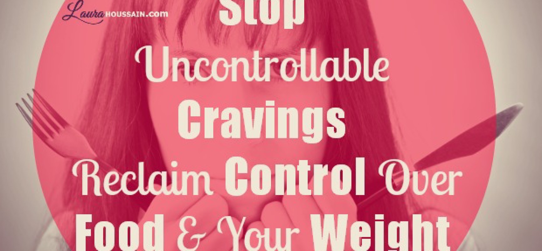 Food Cravings: Reclaim your control