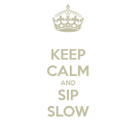 keep-calm-and-sip-slow-6