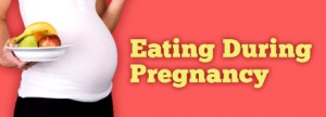 Eating during pregnancy