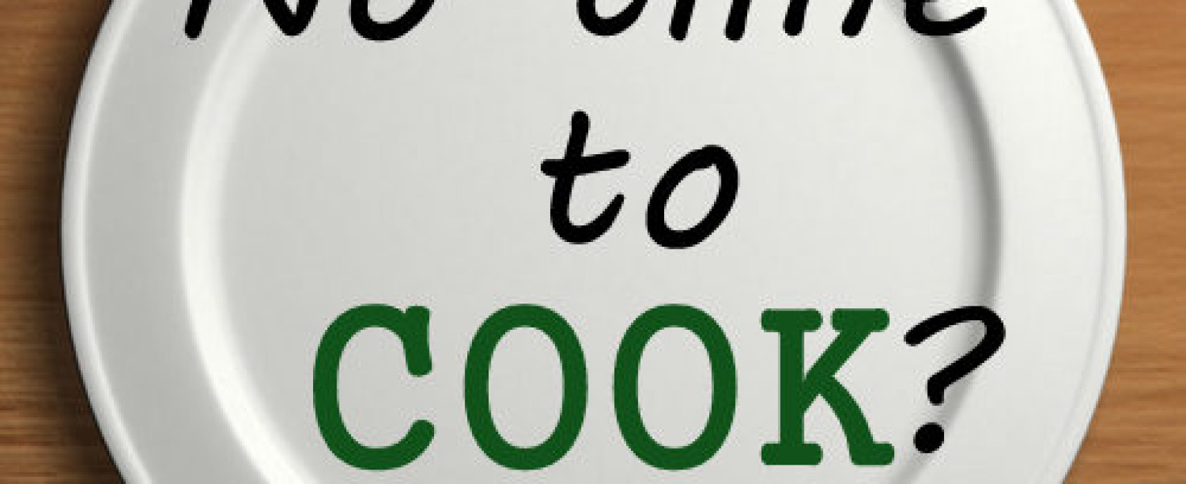 Quicker Meals For A Quick Life